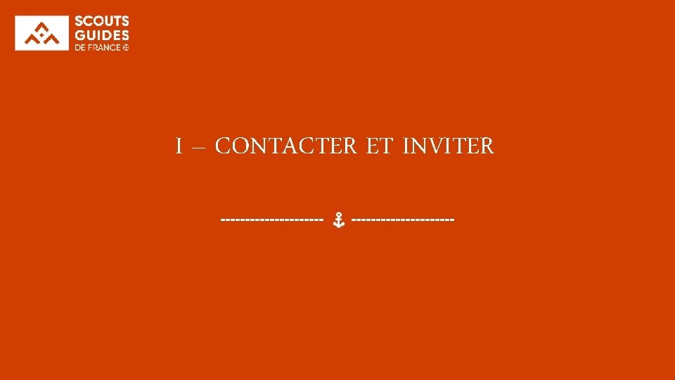 I – CONTACTER ET INVITER 