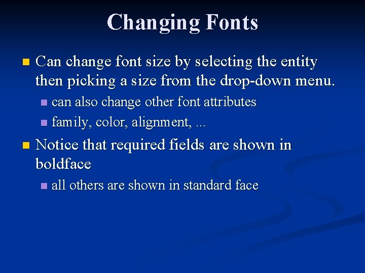 Changing Fonts n Can change font size by selecting the entity then picking a