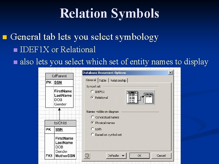 Relation Symbols n General tab lets you select symbology IDEF 1 X or Relational