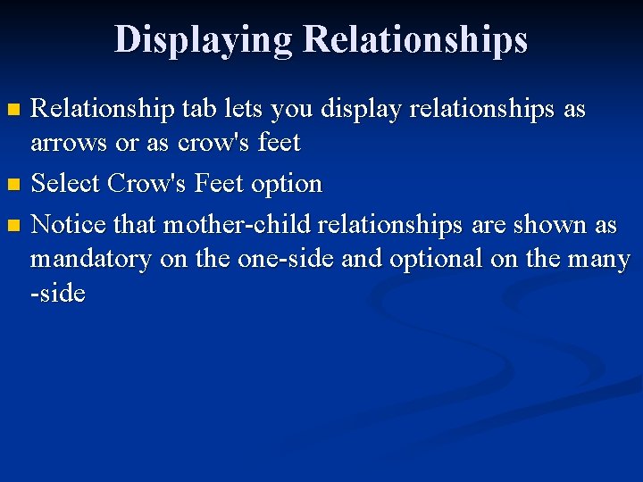 Displaying Relationships Relationship tab lets you display relationships as arrows or as crow's feet