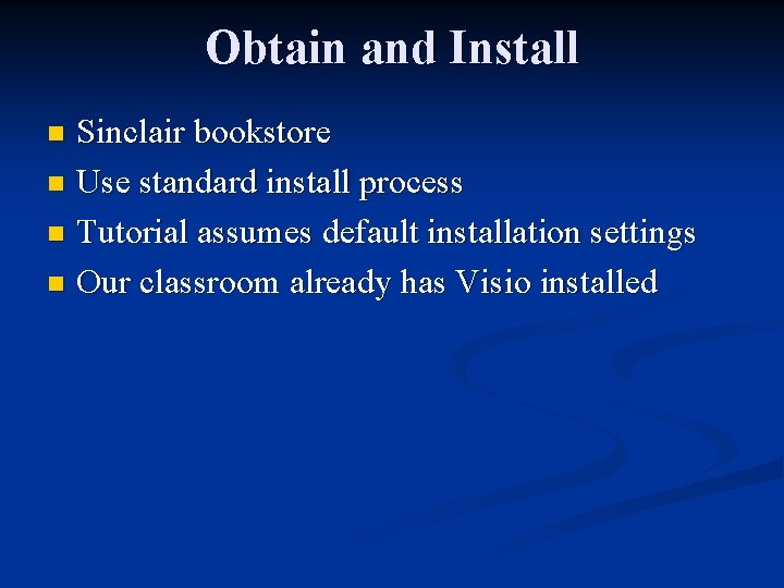Obtain and Install Sinclair bookstore n Use standard install process n Tutorial assumes default
