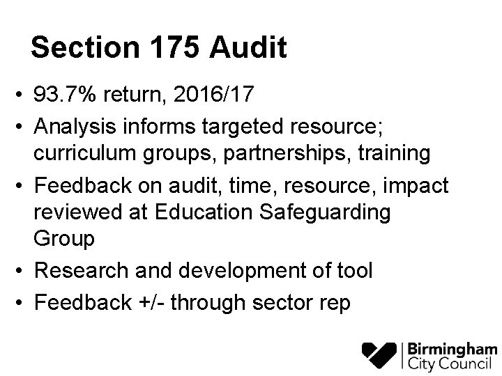 Section 175 Audit • 93. 7% return, 2016/17 • Analysis informs targeted resource; curriculum