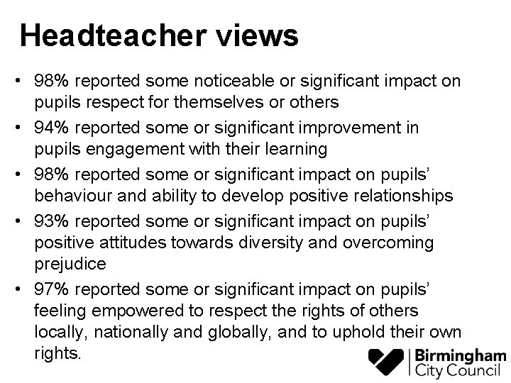 Headteacher views • 98% reported some noticeable or significant impact on pupils respect for