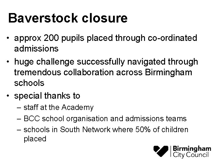 Baverstock closure • approx 200 pupils placed through co-ordinated admissions • huge challenge successfully