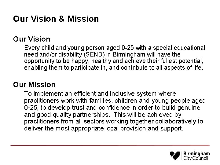 Our Vision & Mission Our Vision Every child and young person aged 0 -25