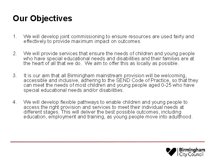 Our Objectives 1. We will develop joint commissioning to ensure resources are used fairly
