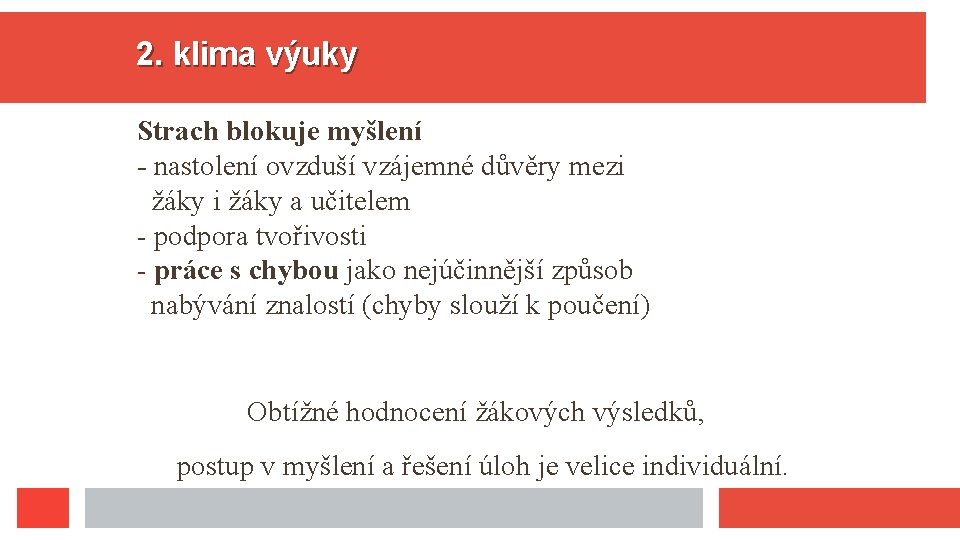 2. klima výuky Strach blokuje myšlení - nastolení ovzduší vzájemné důvěry mezi žáky a