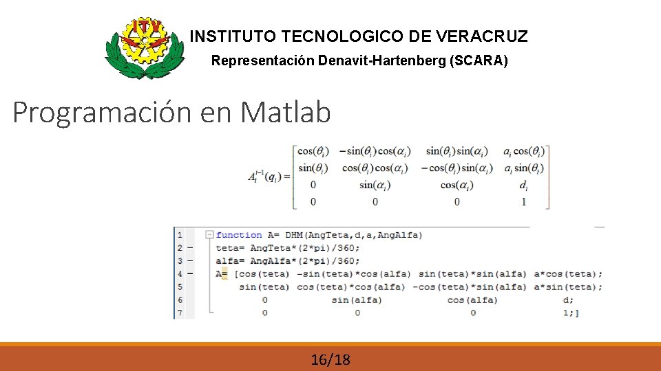 INSTITUTO TECNOLOGICO DE VERACRUZ Representación Denavit-Hartenberg (SCARA) Programación en Matlab 16/18 