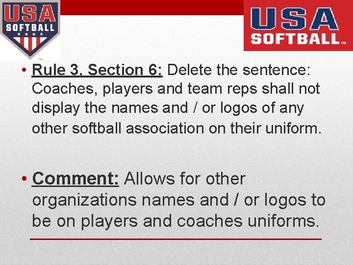  • Rule 3, Section 6: Delete the sentence: Coaches, players and team reps