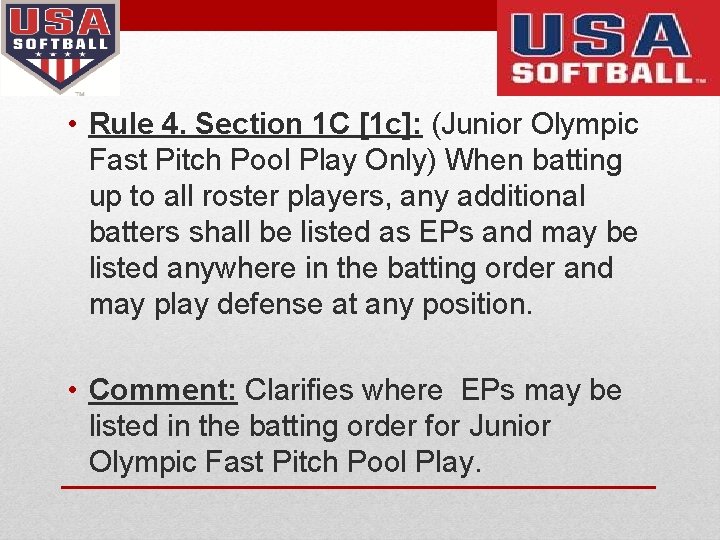  • Rule 4. Section 1 C [1 c]: (Junior Olympic Fast Pitch Pool