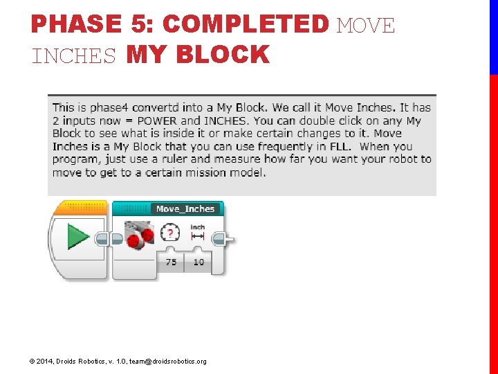 PHASE 5: COMPLETED MOVE INCHES MY BLOCK © 2014, Droids Robotics, v. 1. 0, PHASE 5: COMPLETED MOVE INCHES MY BLOCK © 2014, Droids Robotics, v. 1. 0,