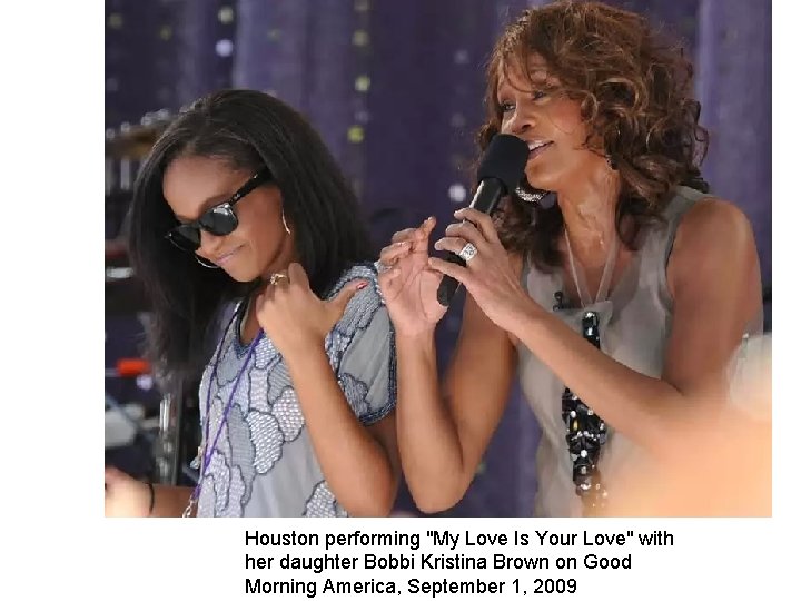 Houston performing "My Love Is Your Love" with her daughter Bobbi Kristina Brown on