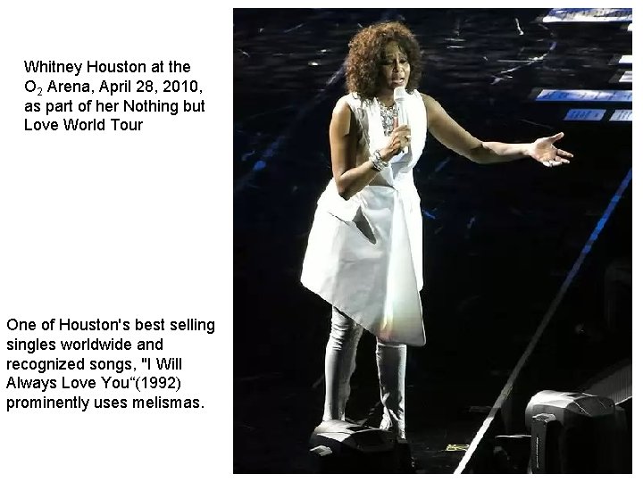 Whitney Houston at the O 2 Arena, April 28, 2010, as part of her