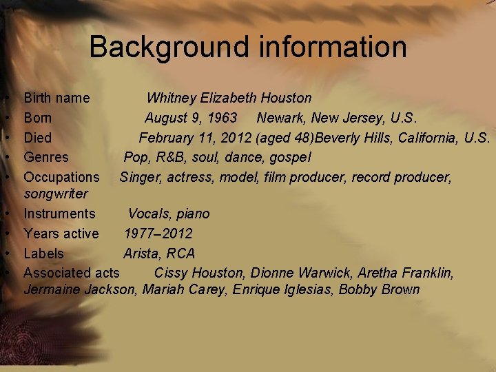 Background information • • • Birth name Whitney Elizabeth Houston Born August 9, 1963