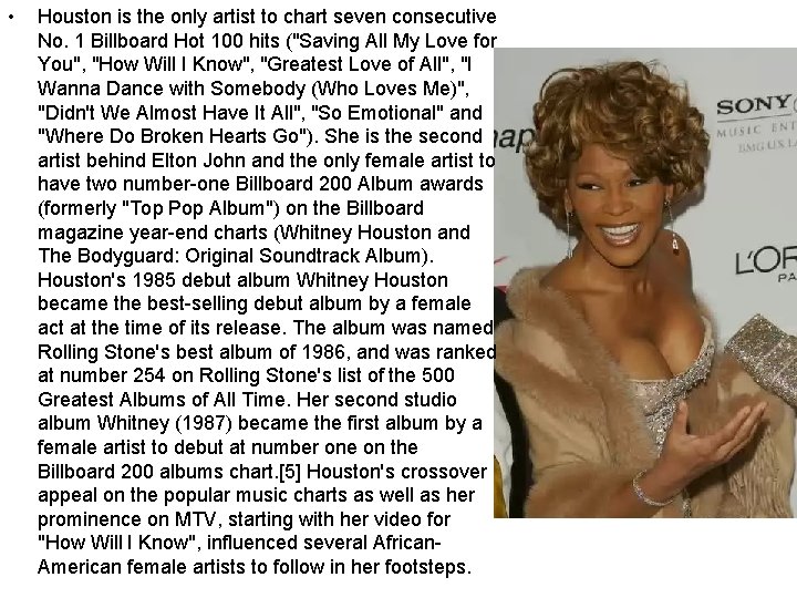  • Houston is the only artist to chart seven consecutive No. 1 Billboard