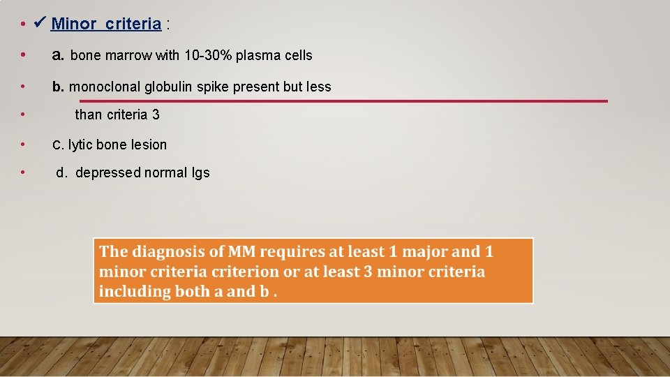  • Minor criteria : • a. bone marrow with 10 -30% plasma cells