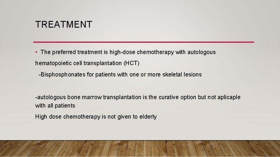 TREATMENT • The preferred treatment is high-dose chemotherapy with autologous hematopoietic cell transplantation (HCT)