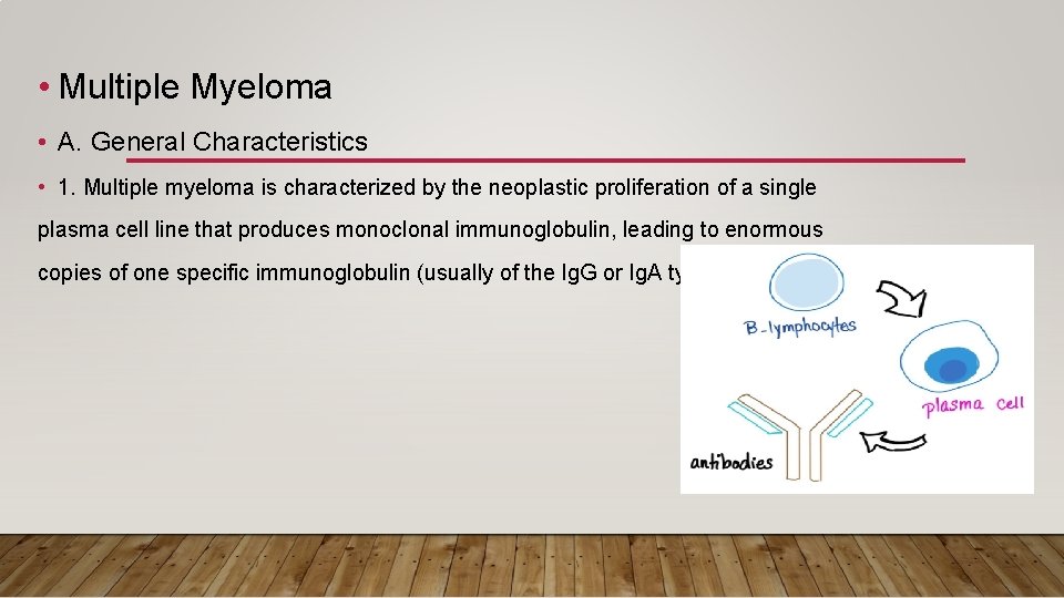  • Multiple Myeloma • A. General Characteristics • 1. Multiple myeloma is characterized