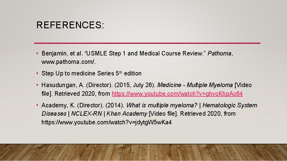 REFERENCES: • Benjamin, et al. “USMLE Step 1 and Medical Course Review. ” Pathoma,