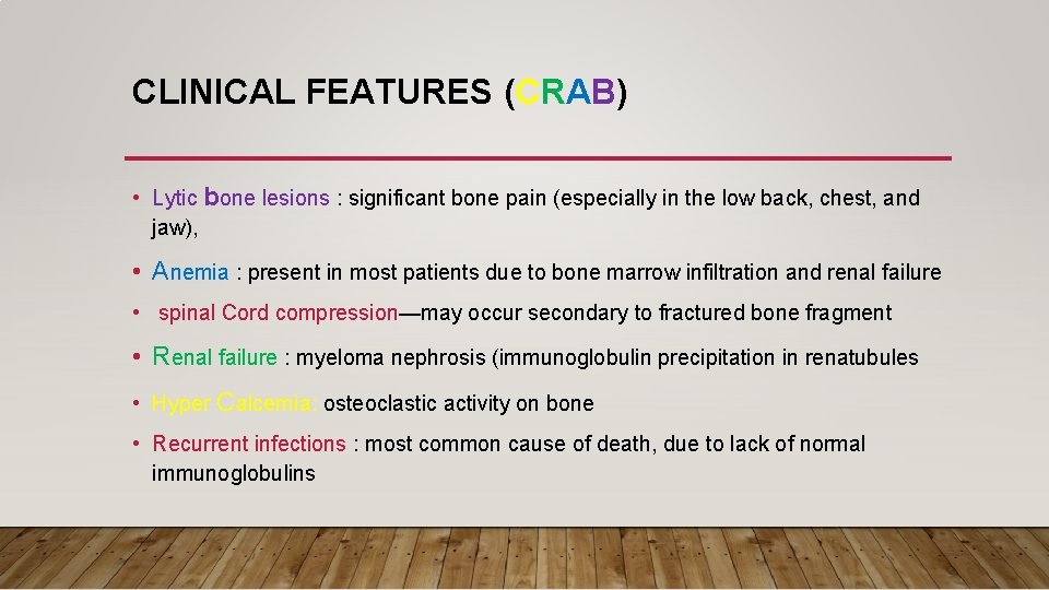 CLINICAL FEATURES (CRAB) • Lytic bone lesions : significant bone pain (especially in the