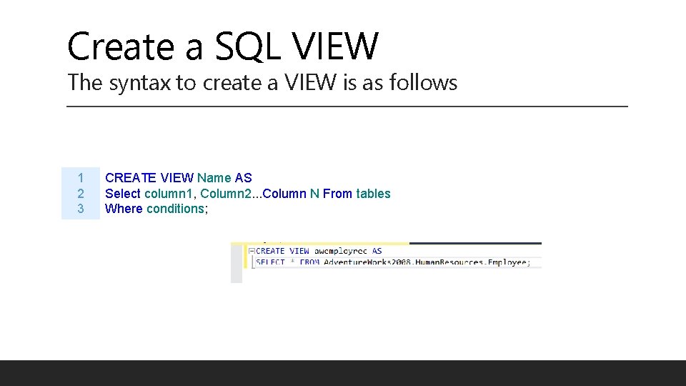 Create a SQL VIEW The syntax to create a VIEW is as follows 1