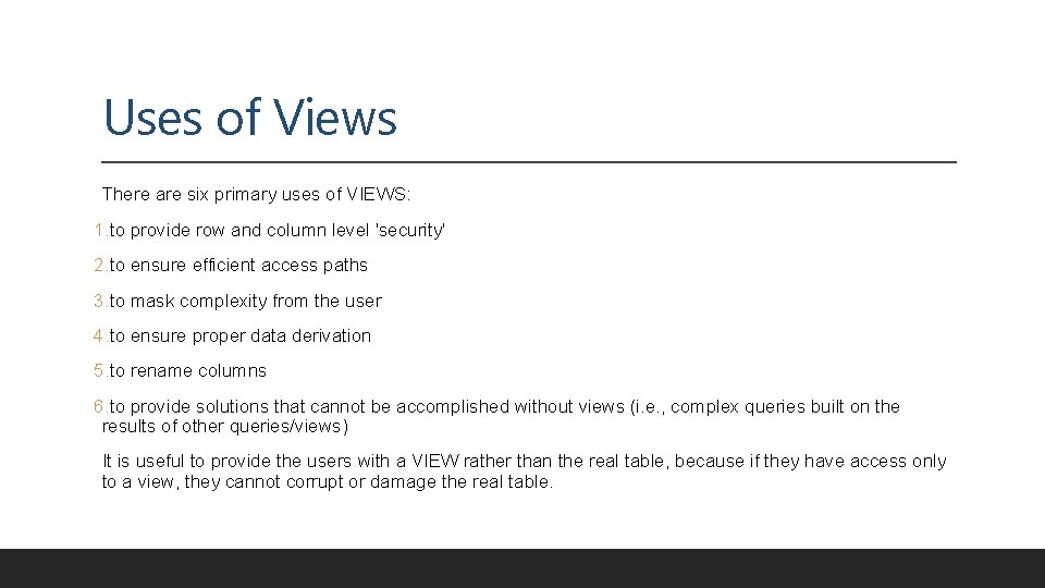 Uses of Views There are six primary uses of VIEWS: 1. to provide row