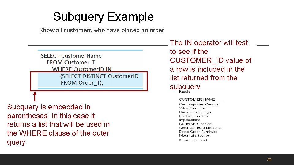 Subquery Example Show all customers who have placed an order The IN operator will