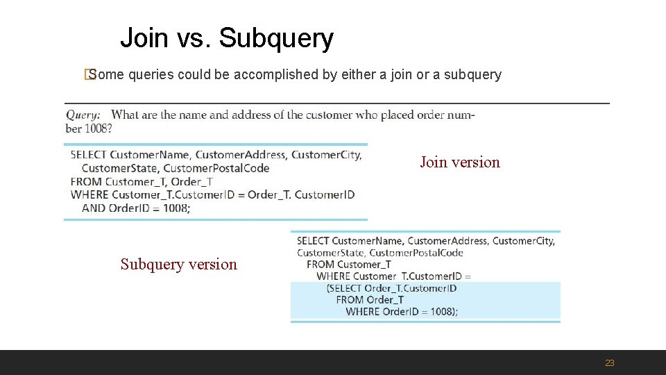 Join vs. Subquery � Some queries could be accomplished by either a join or