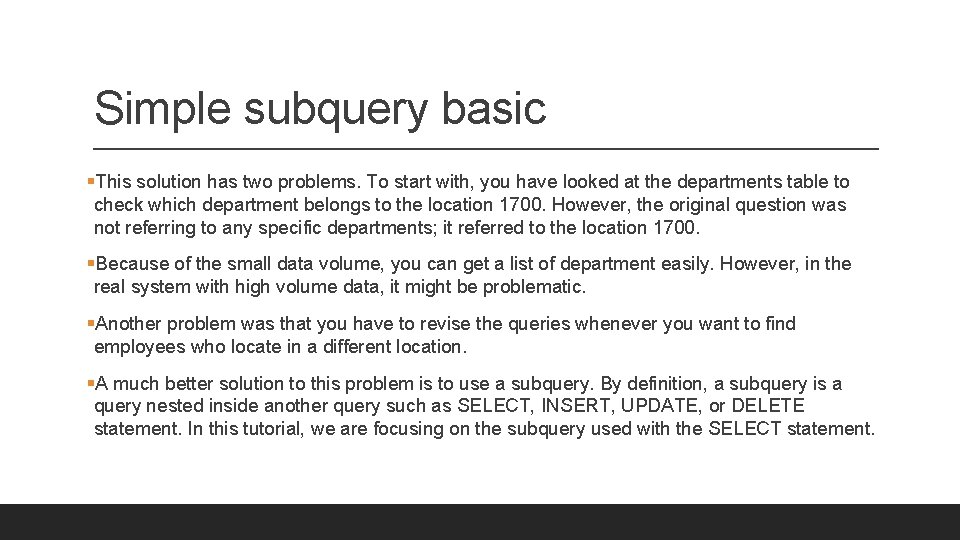 Simple subquery basic §This solution has two problems. To start with, you have looked