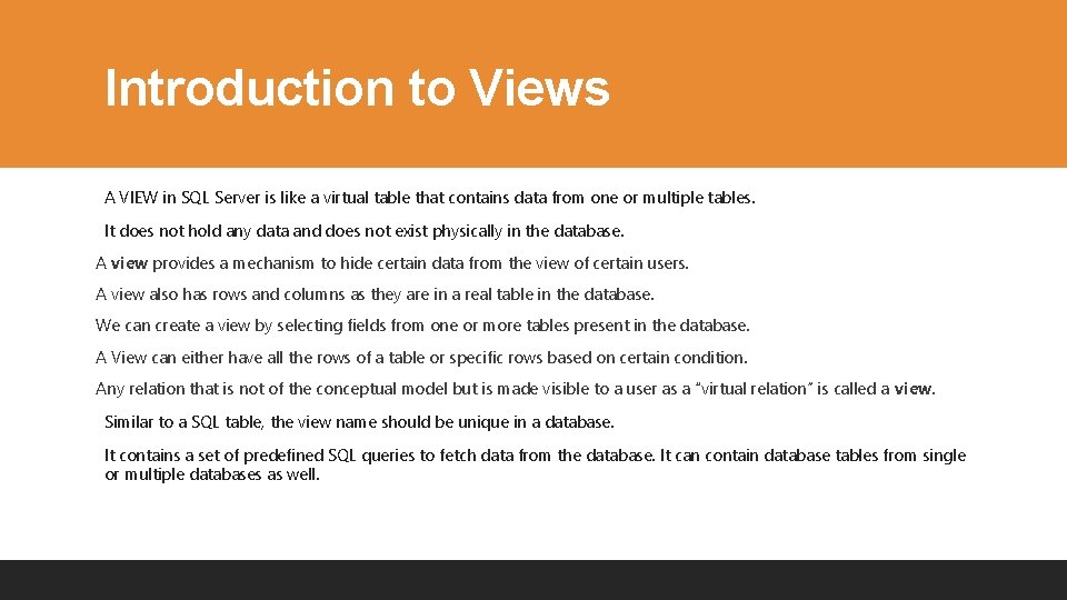 Introduction to Views A VIEW in SQL Server is like a virtual table that