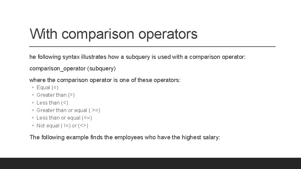 With comparison operators he following syntax illustrates how a subquery is used with a