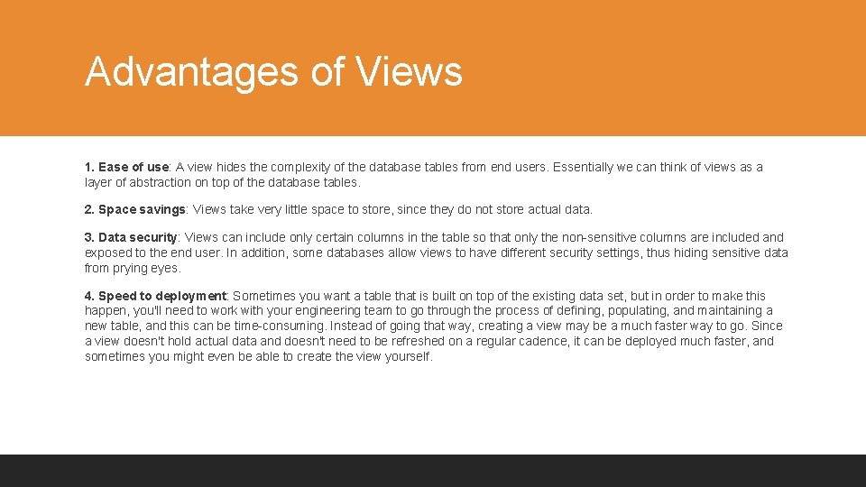 Advantages of Views 1. Ease of use: A view hides the complexity of the