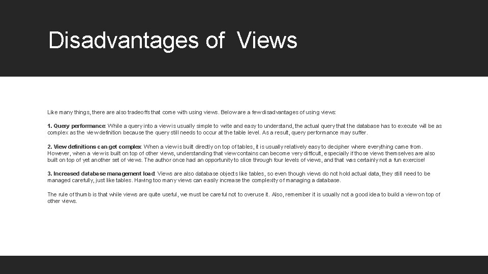 Disadvantages of Views Like many things, there also tradeoffs that come with using views.