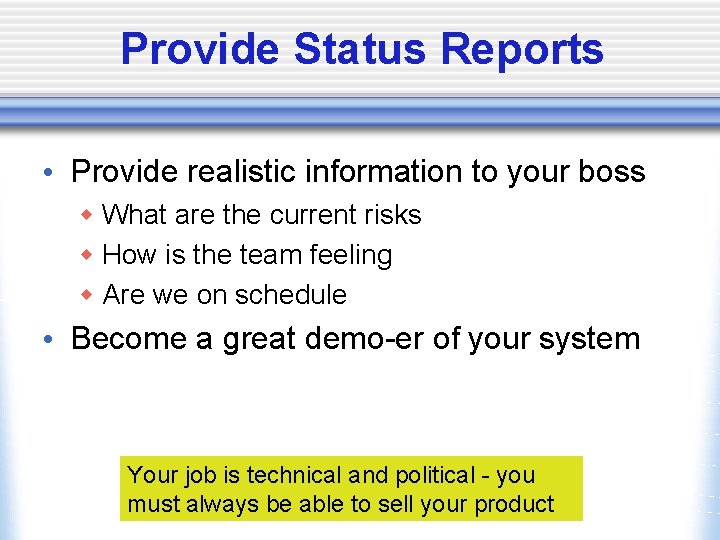 Provide Status Reports • Provide realistic information to your boss w What are the