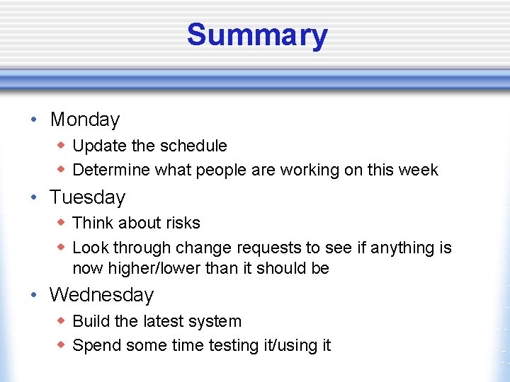 Summary • Monday w Update the schedule w Determine what people are working on