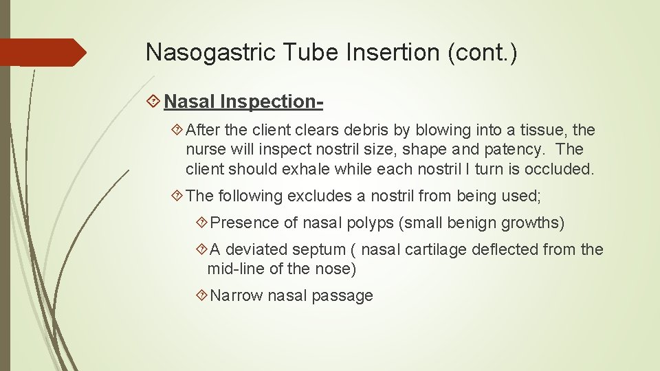 Nasogastric Tube Insertion (cont. ) Nasal Inspection After the client clears debris by blowing