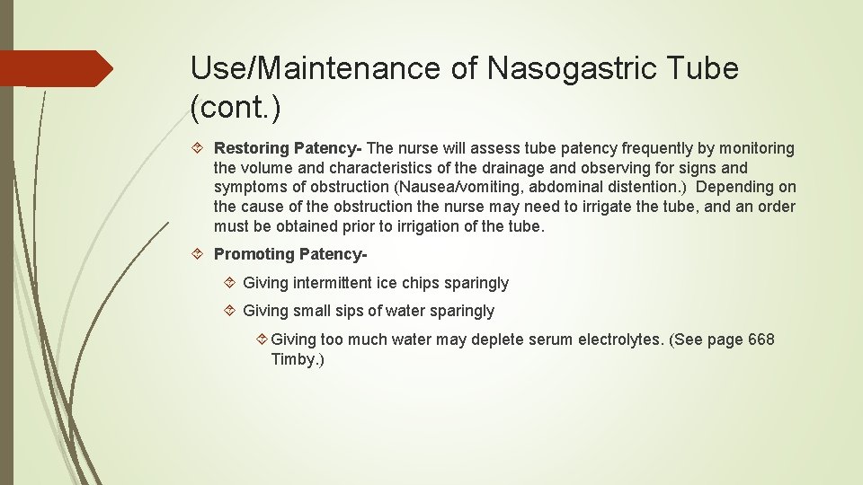 Use/Maintenance of Nasogastric Tube (cont. ) Restoring Patency- The nurse will assess tube patency