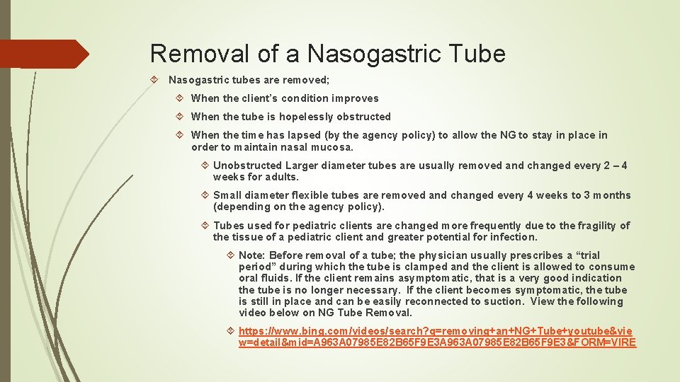 Removal of a Nasogastric Tube Nasogastric tubes are removed; When the client’s condition improves