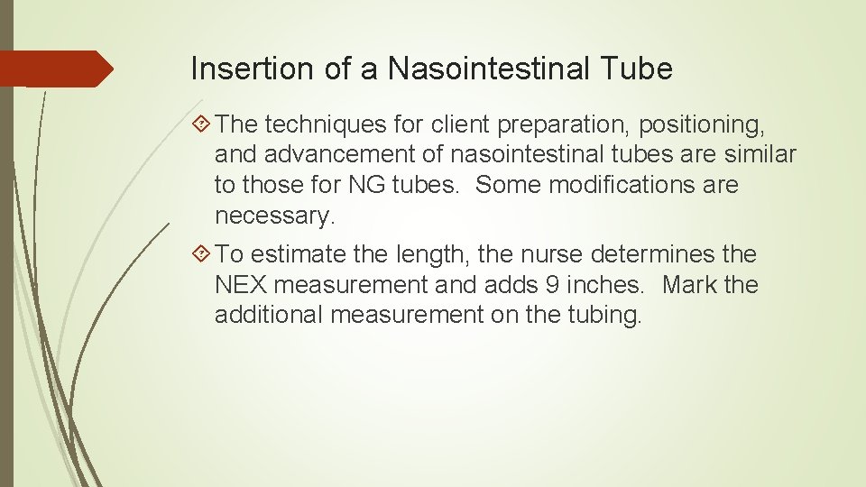 Insertion of a Nasointestinal Tube The techniques for client preparation, positioning, and advancement of