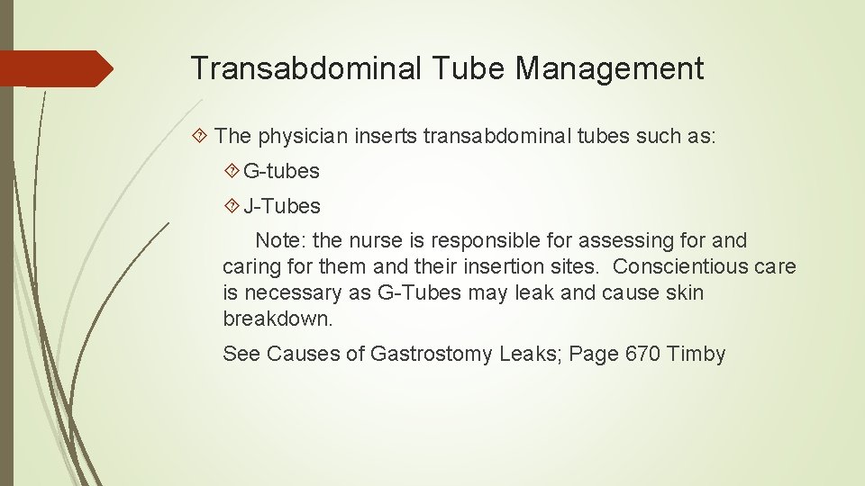 Transabdominal Tube Management The physician inserts transabdominal tubes such as: G-tubes J-Tubes Note: the