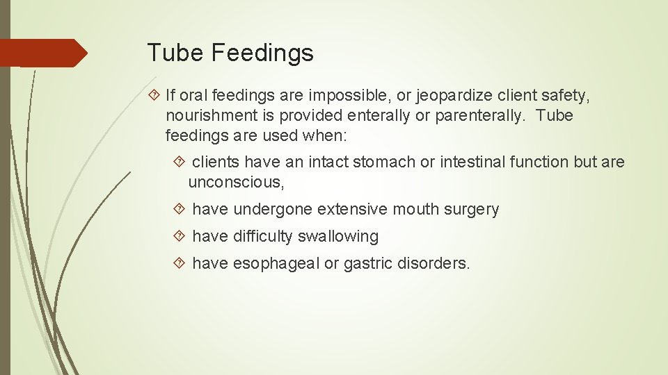 Tube Feedings If oral feedings are impossible, or jeopardize client safety, nourishment is provided