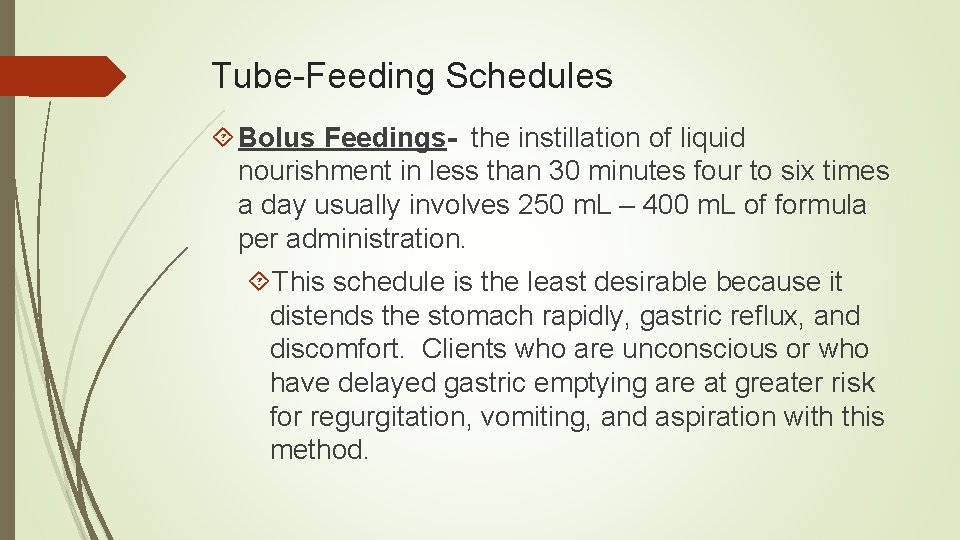 Tube-Feeding Schedules Bolus Feedings- the instillation of liquid nourishment in less than 30 minutes