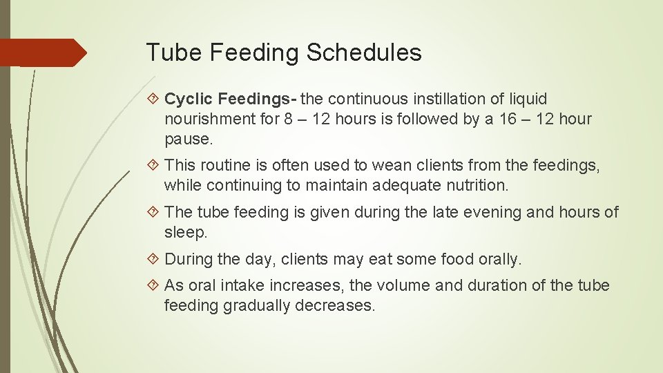 Tube Feeding Schedules Cyclic Feedings- the continuous instillation of liquid nourishment for 8 –