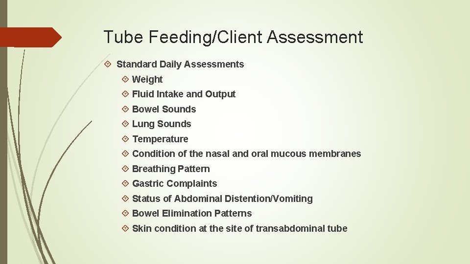 Tube Feeding/Client Assessment Standard Daily Assessments Weight Fluid Intake and Output Bowel Sounds Lung