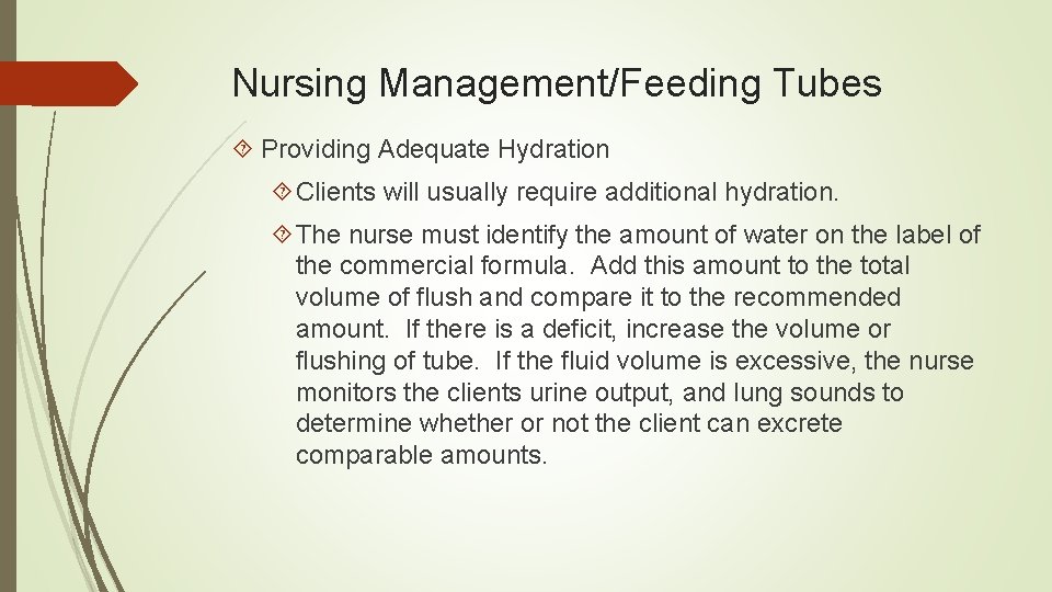 Nursing Management/Feeding Tubes Providing Adequate Hydration Clients will usually require additional hydration. The nurse