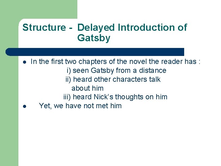 Structure - Delayed Introduction of Gatsby l l In the first two chapters of