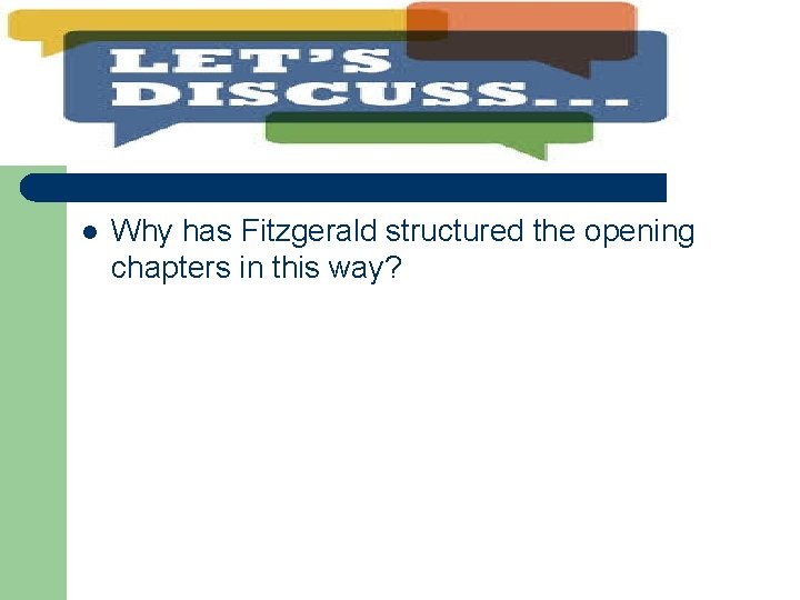 l Why has Fitzgerald structured the opening chapters in this way? 