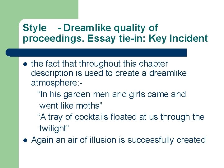 Style - Dreamlike quality of proceedings. Essay tie-in: Key Incident l l the fact