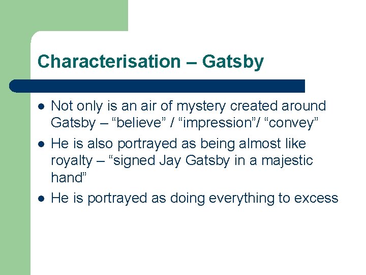 Characterisation – Gatsby l l l Not only is an air of mystery created