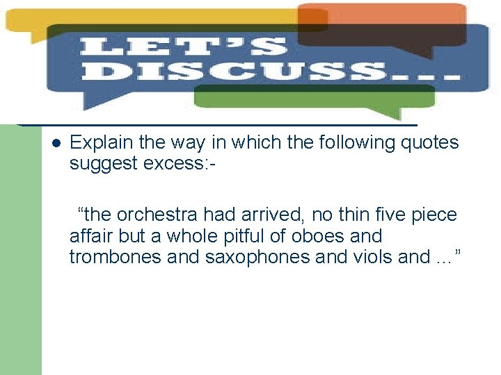 l Explain the way in which the following quotes suggest excess: “the orchestra had